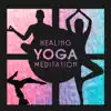 Various Artists - Healing Yoga Meditation – Yoga Practice, Mindfulness, Relaxing Sounds of Nature, Calming and Soothing Sounds, Oriental Spa, Zen Yoga Therapy